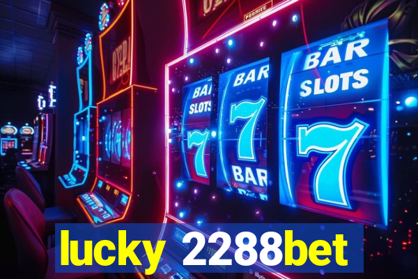 lucky 2288bet